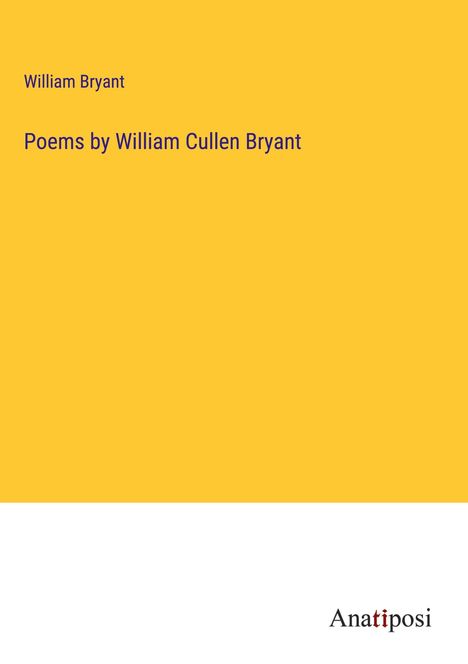 William Bryant: Poems by William Cullen Bryant, Buch