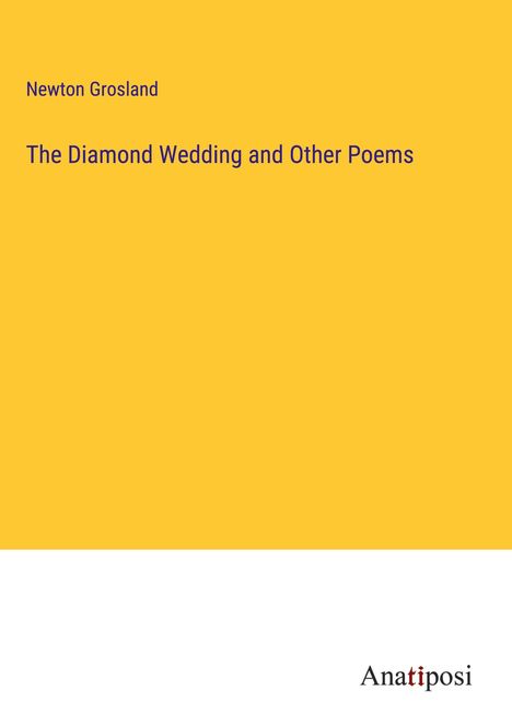 Newton Grosland: The Diamond Wedding and Other Poems, Buch