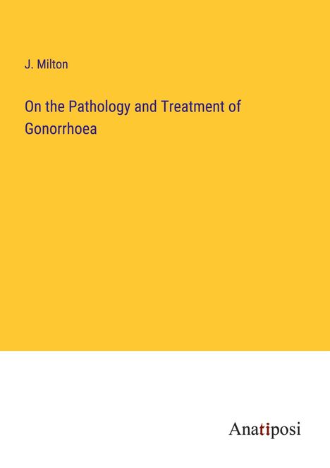 J. Milton: On the Pathology and Treatment of Gonorrhoea, Buch