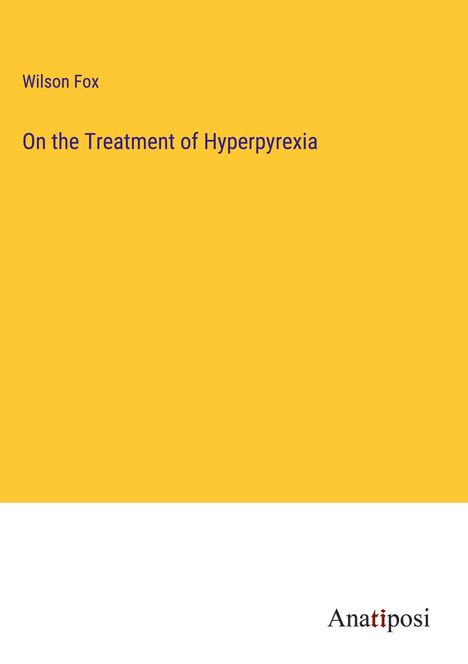Wilson Fox: On the Treatment of Hyperpyrexia, Buch