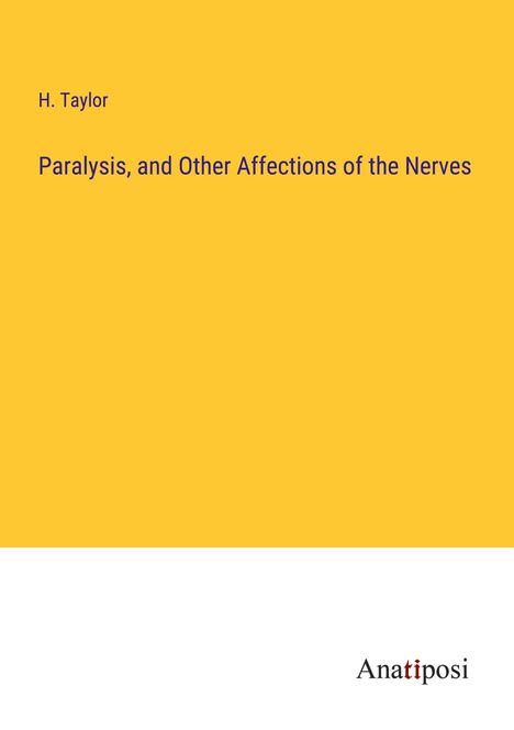 H. Taylor: Paralysis, and Other Affections of the Nerves, Buch