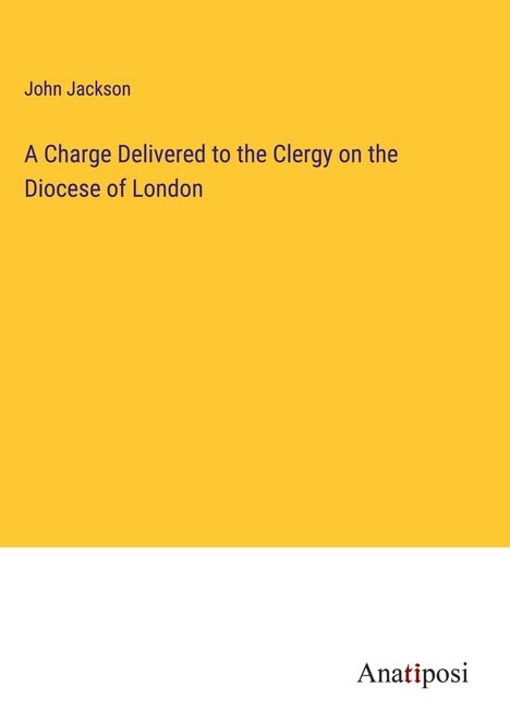 John Jackson: A Charge Delivered to the Clergy on the Diocese of London, Buch