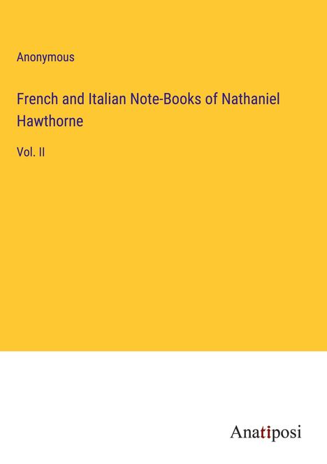 Anonymous: French and Italian Note-Books of Nathaniel Hawthorne, Buch
