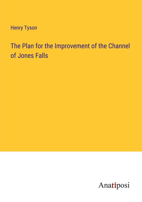 Henry Tyson: The Plan for the Improvement of the Channel of Jones Falls, Buch