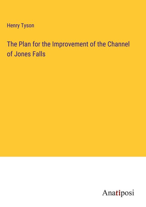 Henry Tyson: The Plan for the Improvement of the Channel of Jones Falls, Buch