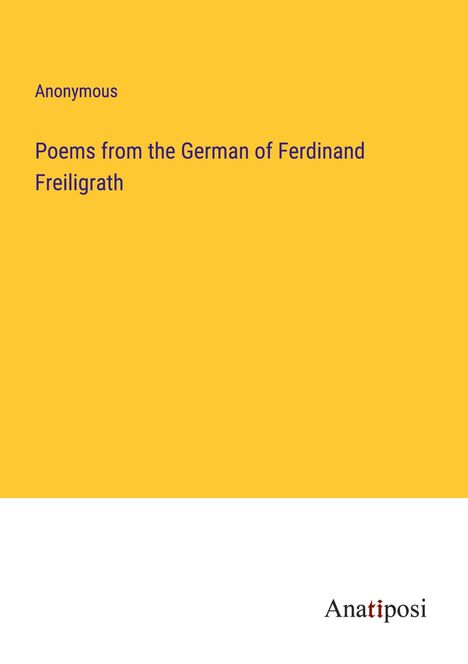 Anonymous: Poems from the German of Ferdinand Freiligrath, Buch