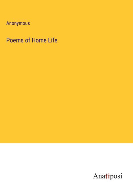 Anonymous: Poems of Home Life, Buch