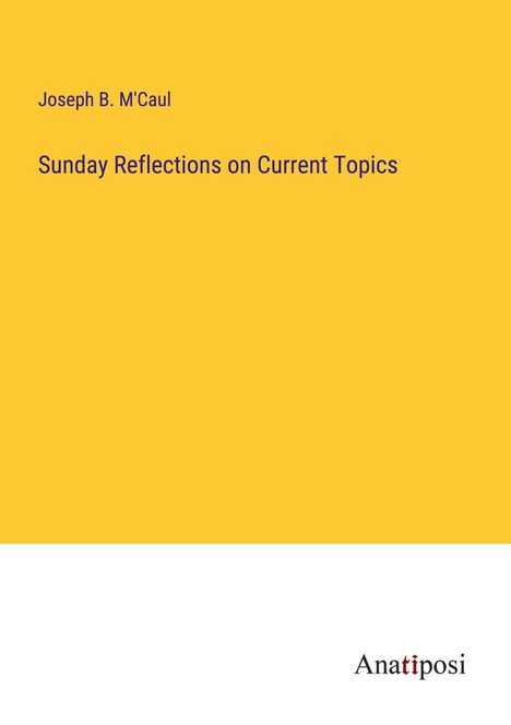 Joseph B. M'Caul: Sunday Reflections on Current Topics, Buch