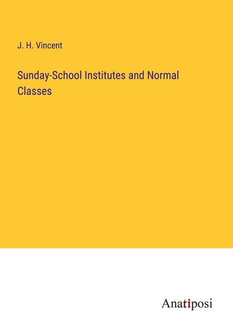 J. H. Vincent: Sunday-School Institutes and Normal Classes, Buch