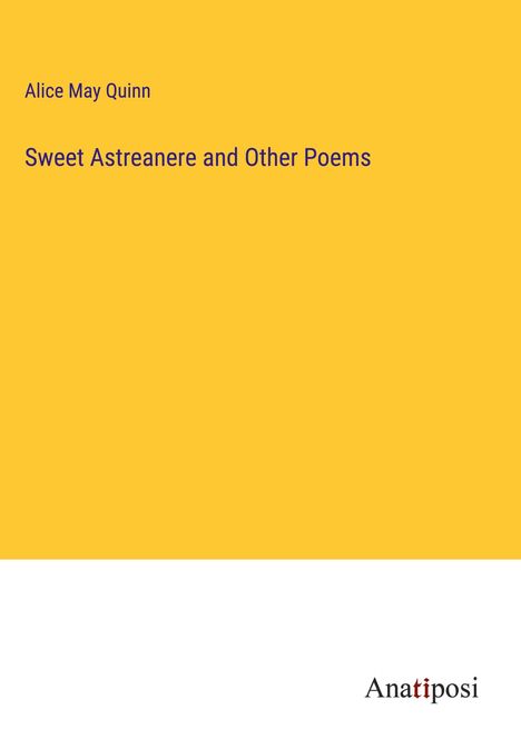 Alice May Quinn: Sweet Astreanere and Other Poems, Buch
