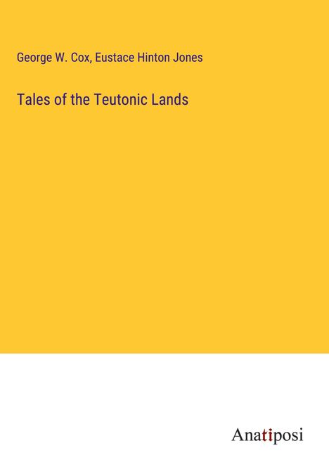 George W. Cox: Tales of the Teutonic Lands, Buch
