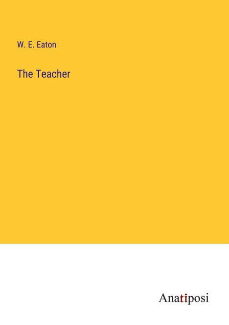 W. E. Eaton: The Teacher, Buch
