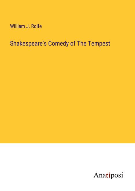 William J. Rolfe: Shakespeare's Comedy of The Tempest, Buch