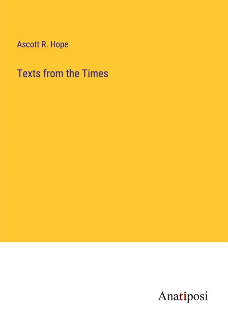 Ascott R. Hope: Texts from the Times, Buch