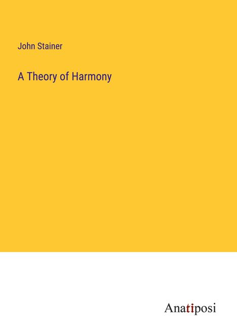John Stainer (1840-1901): A Theory of Harmony, Buch
