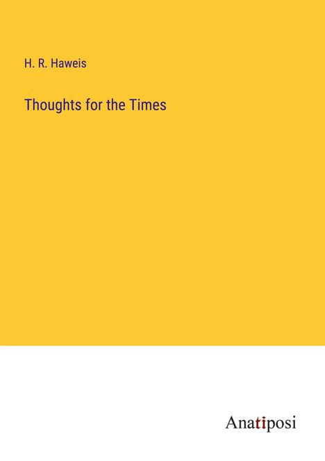 H. R. Haweis: Thoughts for the Times, Buch