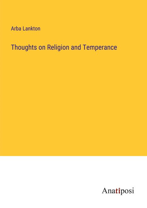 Arba Lankton: Thoughts on Religion and Temperance, Buch