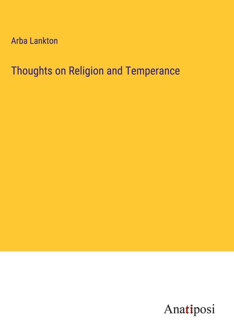 Arba Lankton: Thoughts on Religion and Temperance, Buch