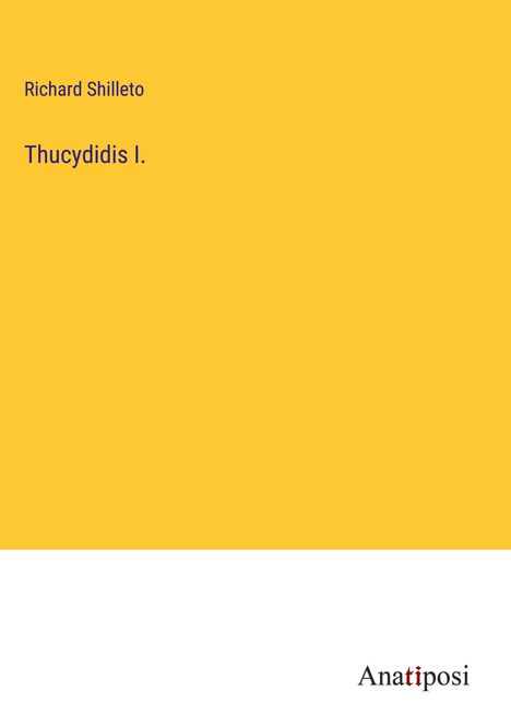 Richard Shilleto: Thucydidis I., Buch