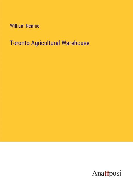 William Rennie: Toronto Agricultural Warehouse, Buch
