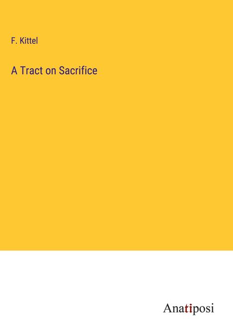 F. Kittel: A Tract on Sacrifice, Buch
