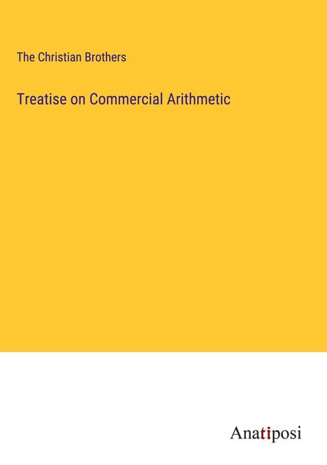 The Christian Brothers: Treatise on Commercial Arithmetic, Buch