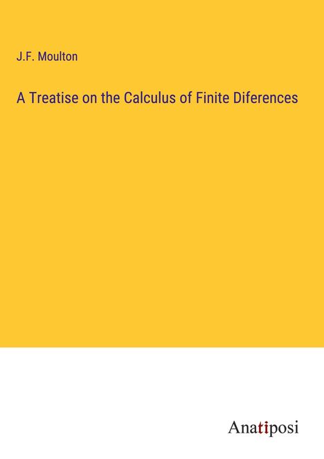 J. F. Moulton: A Treatise on the Calculus of Finite Diferences, Buch