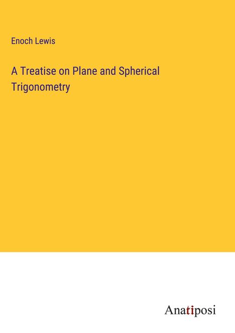 Enoch Lewis: A Treatise on Plane and Spherical Trigonometry, Buch