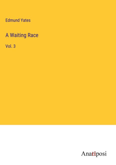 Edmund Yates: A Waiting Race, Buch