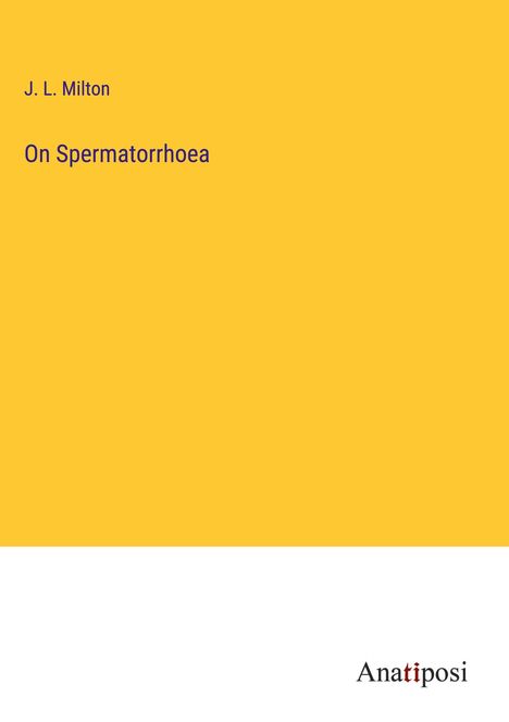J. L. Milton: On Spermatorrhoea, Buch