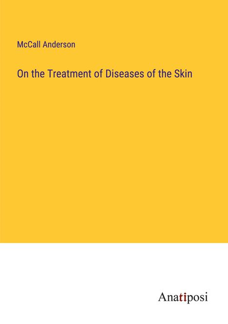 McCall Anderson: On the Treatment of Diseases of the Skin, Buch