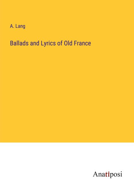 A. Lang: Ballads and Lyrics of Old France, Buch