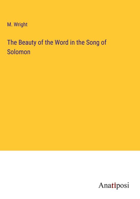 M. Wright: The Beauty of the Word in the Song of Solomon, Buch