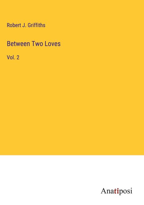 Robert J. Griffiths: Between Two Loves, Buch