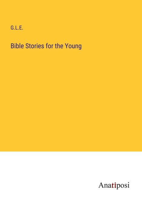 G. L. E.: Bible Stories for the Young, Buch