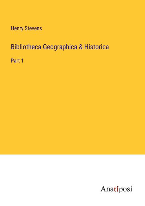 Henry Stevens: Bibliotheca Geographica &amp; Historica, Buch