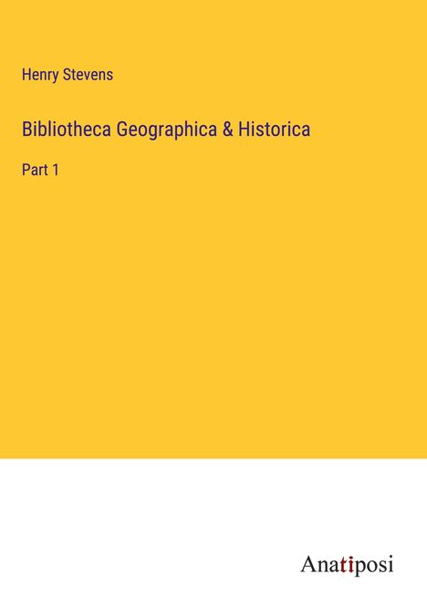 Henry Stevens: Bibliotheca Geographica &amp; Historica, Buch
