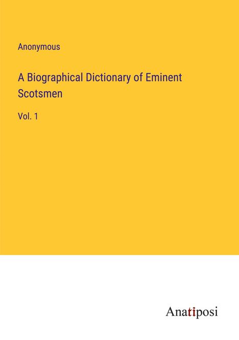Anonymous: A Biographical Dictionary of Eminent Scotsmen, Buch