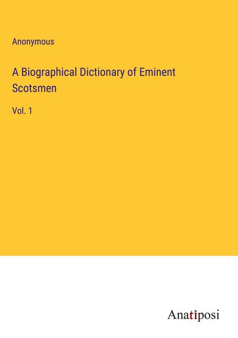 Anonymous: A Biographical Dictionary of Eminent Scotsmen, Buch