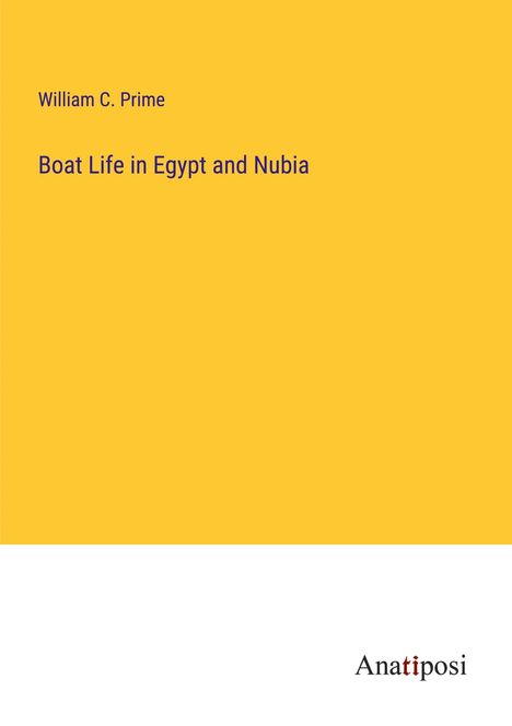 William C. Prime: Boat Life in Egypt and Nubia, Buch