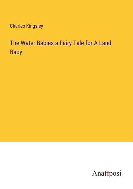 Charles Kingsley: The Water Babies a Fairy Tale for A Land Baby, Buch