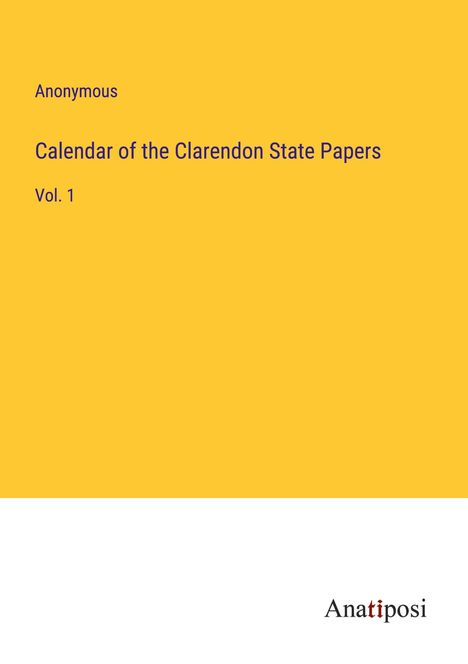 Anonymous: Calendar of the Clarendon State Papers, Buch