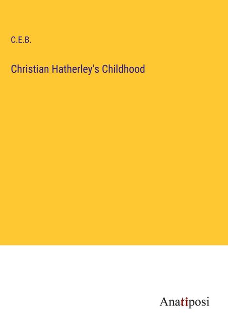C. E. B.: Christian Hatherley's Childhood, Buch