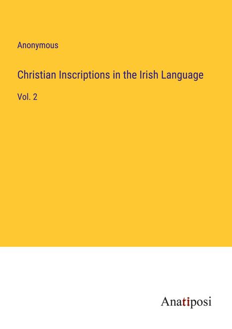 Anonymous: Christian Inscriptions in the Irish Language, Buch