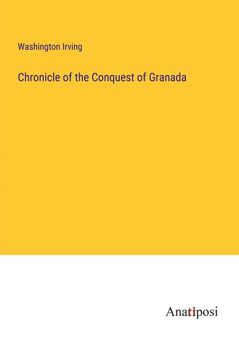 Washington Irving: Chronicle of the Conquest of Granada, Buch