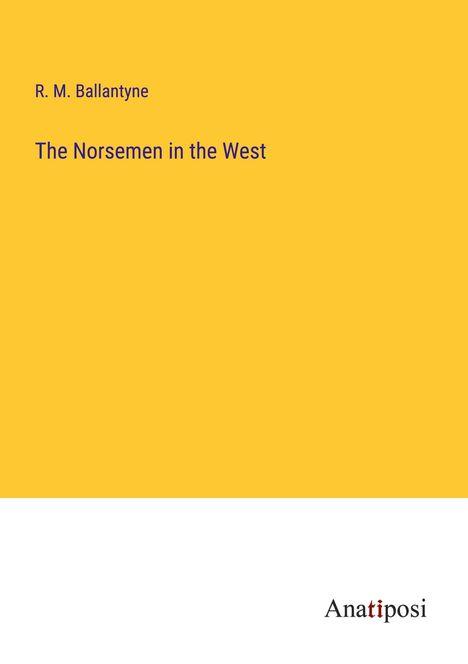 R. M. Ballantyne: The Norsemen in the West, Buch