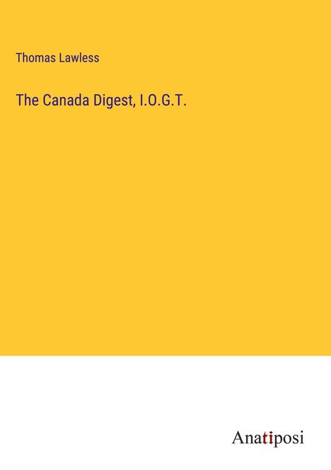 Thomas Lawless: The Canada Digest, I.O.G.T., Buch