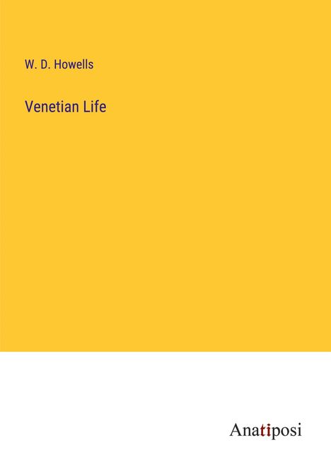 W. D. Howells: Venetian Life, Buch