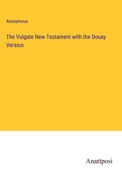 Anonymous: The Vulgate New Testament with the Douay Version, Buch