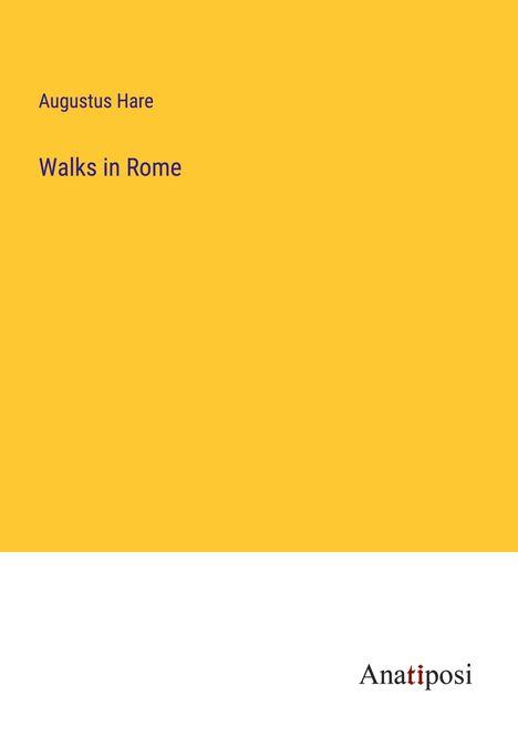 Augustus Hare: Walks in Rome, Buch
